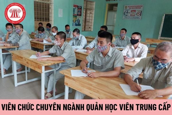 Viên chức chuyên ngành quản học viên trung cấp có nhiệm vụ gì?