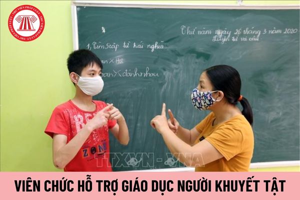 Viên chức hỗ trợ giáo dục người khuyết tật có hệ số lương cao nhất là bao nhiêu?