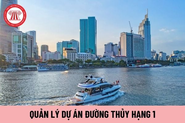 Quản lý dự án đường thủy hạng 1 cần đáp ứng các tiêu chuẩn gì về đào tạo bồi dưỡng?