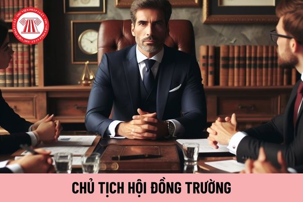 Chủ tịch Hội đồng trường thuộc lĩnh vực lao động, người có công và xã hội cần đáp ứng yêu cầu gì về trình độ?