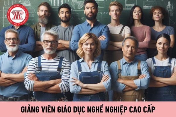 Tiêu chí đánh giá hoàn thành công việc Giảng viên giáo dục nghề nghiệp cao cấp như thế nào?