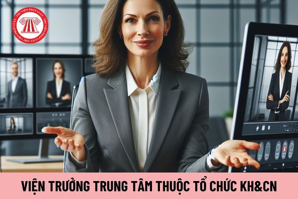 Viện trưởng Trung tâm thuộc tổ chức khoa học và công nghệ cấp 1 thuộc Bộ có quyền hạn cụ thể gì?