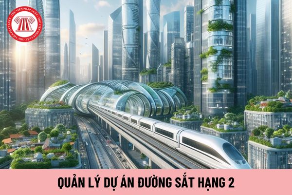 Quản lý dự án đường sắt hạng 2 hiện nay có mức lương tối thiểu là bao nhiêu?