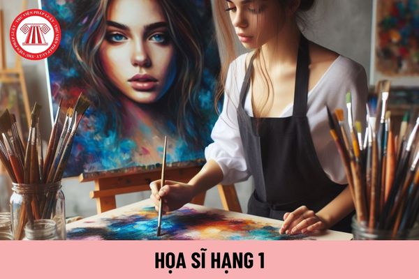 Họa sĩ hạng 1 chuyên ngành mỹ thuật hiện nay được trả mức lương tối đa bao nhiêu?