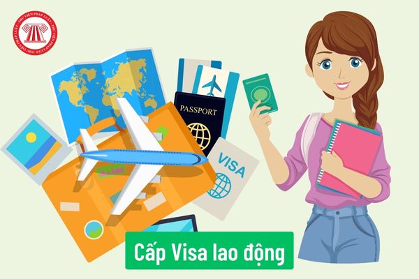Thủ tục cấp visa lao động cho người lao động nước ngoài vào làm việc tại Việt Nam được quy định như thế nào?