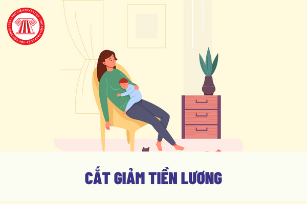 Trở lại làm việc sau khi hết thời gian nghỉ thai sản có bị cắt giảm tiền lương so với trước khi nghỉ thai sản không?