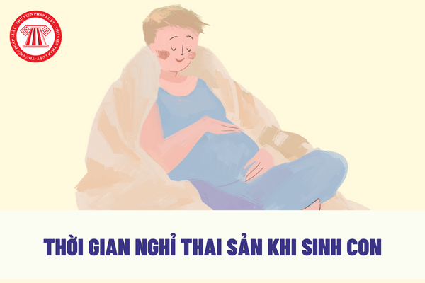 Thời gian nghỉ thai sản khi sinh con của người lao động là bao lâu?