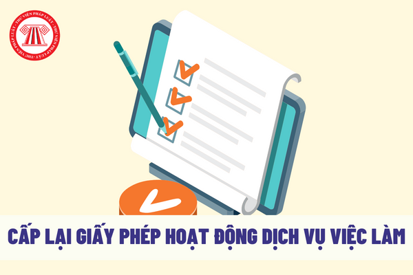 Thời hạn của giấy phép hoạt động dịch vụ việc làm được cấp lại tính như thế nào?