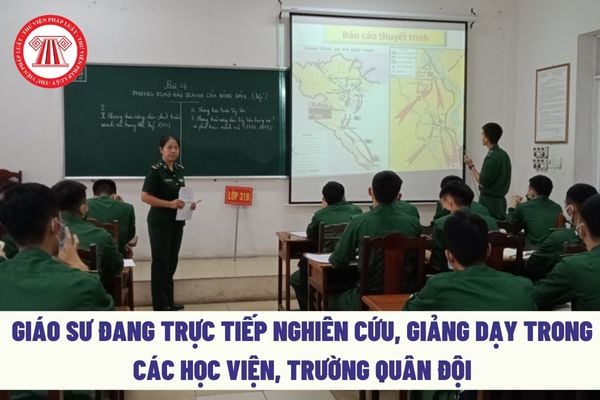 Mức hỗ trợ đối với giáo sư đang trực tiếp nghiên cứu, giảng dạy trong các học viện, trường quân đội là bao nhiêu?