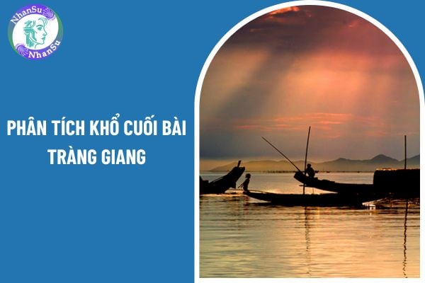 Top 04 mẫu bài văn phân tích khổ cuối bài Tràng giang có chọn lọc? Chương trình ngữ văn lớp 11 bao gồm những ngữ liệu gì?