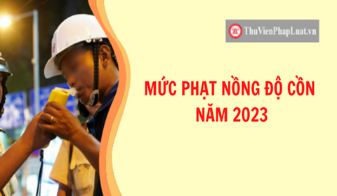 Mức Phạt Nồng Độ Cồn Mới Nhất Năm 2023