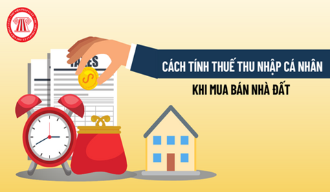 Read more about the article Cách tính thuế thu nhập cá nhân khi mua bán nhà đất mới nhất