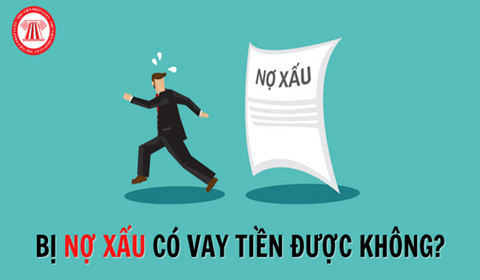 nợ xấu có vay được không