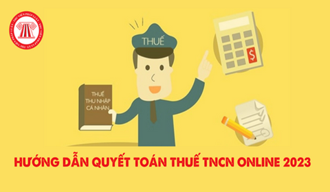 Hướng dẫn Quyết toán Thuế TNCN năm 2023 theo mẫu nào Chi tiết và đầy đủ
