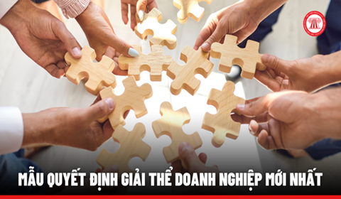 Mẫu quyết định giải thể doanh nghiệp mới nhất Mẫu Quyết Định Giải Thể Doanh Nghiệp Mới Nhất