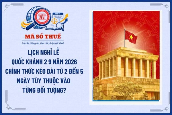 Lịch nghỉ lễ Quốc khánh 2 9 năm 2026 chính thức kéo dài từ 2 đến 5 ngày tùy thuộc vào từng đối tượng?