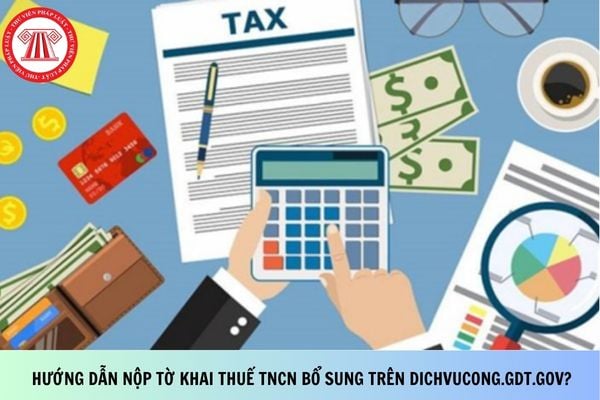 Hướng dẫn nộp tờ khai thuế TNCN bổ sung trên dichvucong.gdt.gov?