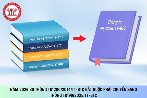 Từ năm 2026 bỏ Thông tư 200 bắt buộc phải chuyển sang Thông tư 99/2025 đúng không?