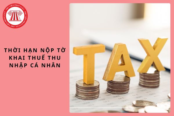 Thời hạn nộp tờ khai thuế thu nhập cá nhân tháng 3 và quý 1 năm 2025 là khi nào?