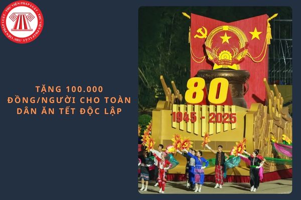 Chính thức tặng 100.000 đồng toàn dân nhân dịp kỷ niệm 80 năm Cách mạng Tháng tám và Quốc khánh 2/9?