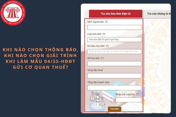 Khi nào chọn thông báo, khi nào chọn giải trình khi làm Mẫu 04/SS-HĐĐT gửi cơ quan thuế?