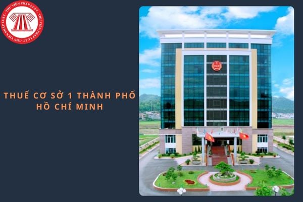 Thuế Cơ sở 1 thành phố Hồ Chí Minh hiện nay ở đâu?
