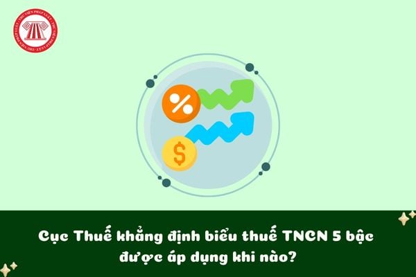 Cục Thuế khẳng định biểu thuế TNCN 5 bậc được áp dụng khi nào?
