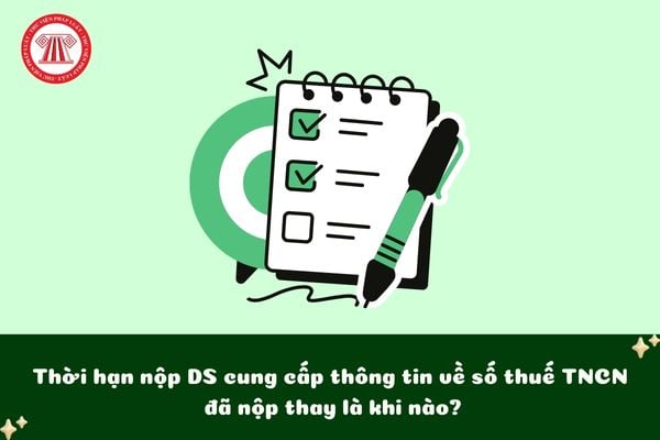 Thời hạn nộp DS cung cấp thông tin về số thuế TNCN đã nộp thay là khi nào?