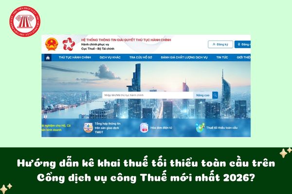 Hướng dẫn kê khai thuế tối thiểu toàn cầu trên Cổng dịch vụ công Thuế?