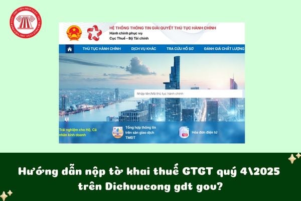 Hướng dẫn nộp tờ khai thuế GTGT quý 4/2025 trên Dichvucong gdt gov?