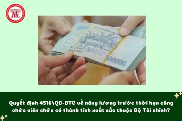 Quyết định 4516/QĐ-BTC về nâng lương trước thời hạn công chức viên chức có thành tích xuất sắc thuộc Bộ Tài chính?