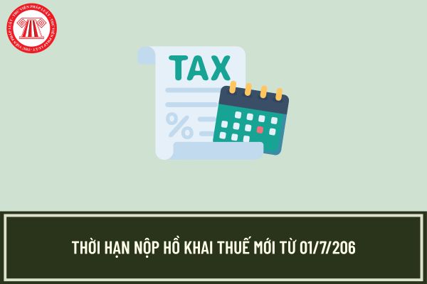 Thời hạn nộp hồ sơ khai thuế mới từ 01/7/2026?