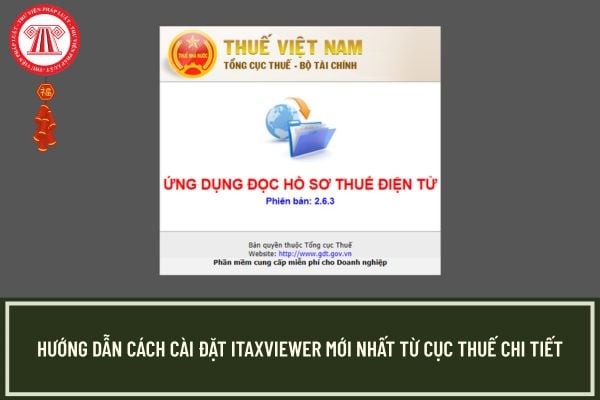 Hướng dẫn cách cài đặt iTaxviewer mới nhất từ Cục Thuế chi tiết?