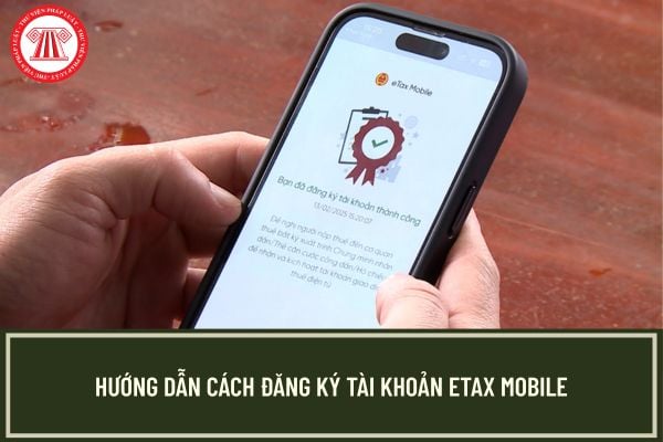 Hướng dẫn cách đăng ký tài khoản Etax Mobile nhanh chóng?