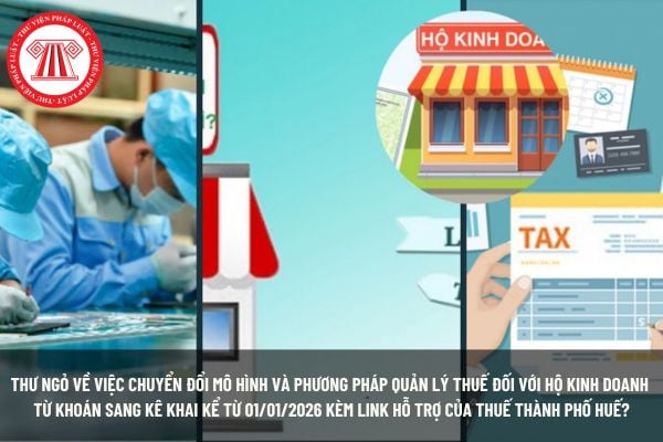 Thư ngỏ về việc chuyển đổi mô hình và phương pháp quản lý thuế đối với hộ kinh doanh từ khoán sang kê khai kể từ 01/01/2026 kèm link hỗ trợ của Thuế Thành phố Huế?