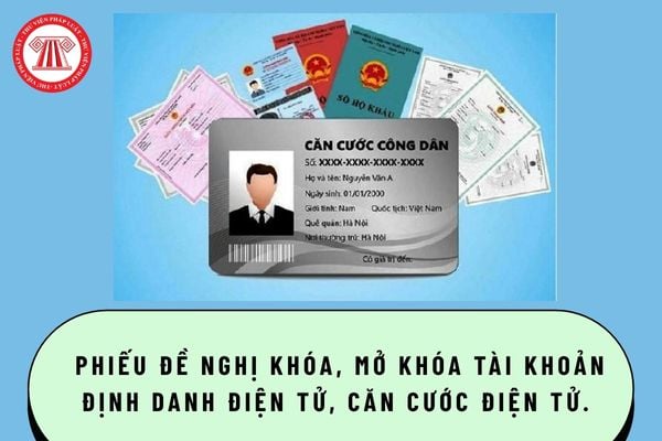 Tải Mẫu TK03 Phiếu đề nghị khóa, mở khóa tài khoản định danh điện tử, căn cước điện tử theo Nghị định 69?