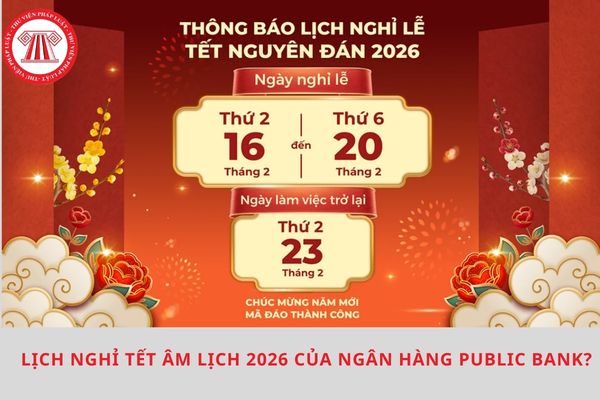 Lịch nghỉ Tết Âm lịch 2026 của ngân hàng Public Bank?