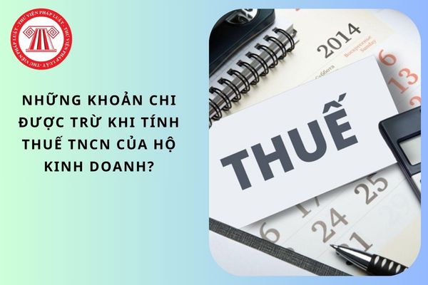 Những khoản chi được trừ khi tính thuế TNCN của hộ kinh doanh?