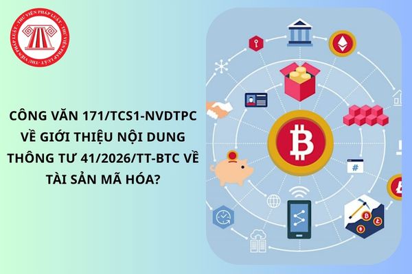 Công văn 171/TCS1-NVDTPC về giới thiệu nội dung Thông tư 41/2026/TT-BTC về tài sản mã hóa?