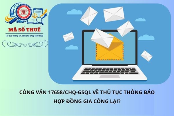 Công văn 17658/CHQ-GSQL về thủ tục thông báo hợp đồng gia công lại?