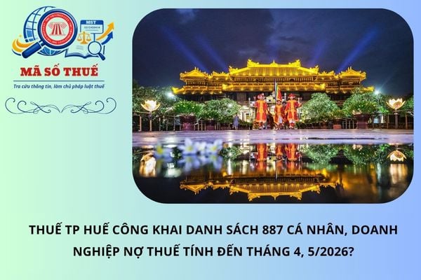 Thuế TP Huế công khai danh sách 887 cá nhân, doanh nghiệp nợ thuế tính đến tháng 4, 5/2026?