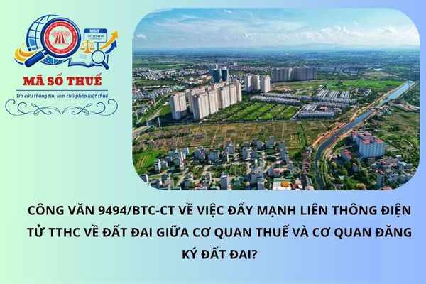 Công văn 9494/BTC-CT về việc đẩy mạnh liên thông điện tử TTHC về đất đai giữa cơ quan thuế và cơ quan đăng ký đất đai?
