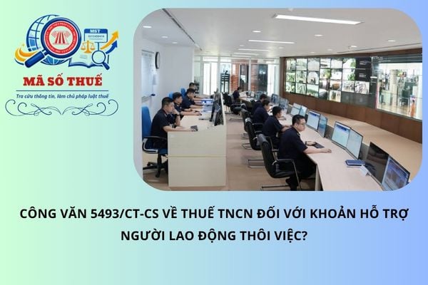 Công văn 5493/CT-CS về thuế TNCN đối với khoản hỗ trợ người lao động thôi việc?