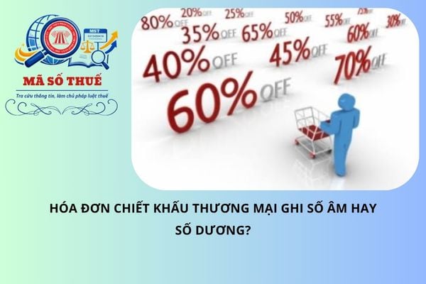 Hóa đơn chiết khấu thương mại ghi số âm hay số dương?