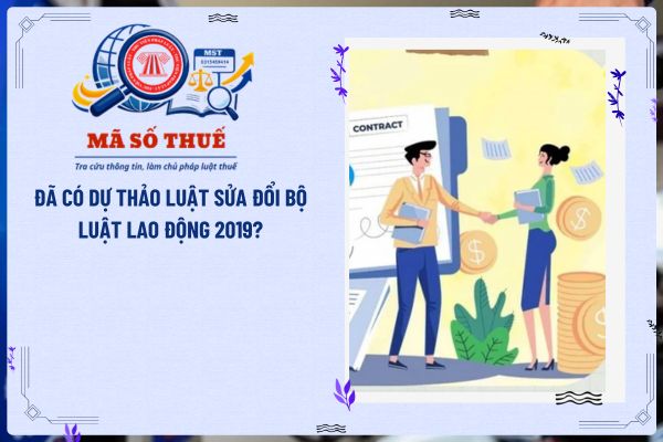 Đã có dự thảo Luật sửa đổi Bộ Luật lao động 2019?