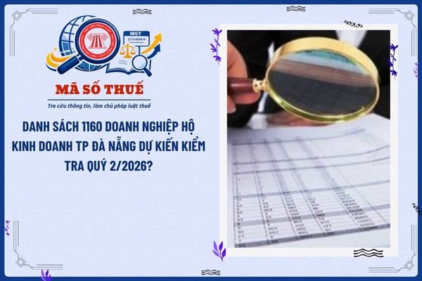 Danh sách 1160 doanh nghiệp hộ kinh doanh TP Đà Nẵng dự kiến kiểm tra Quý 2/2026?