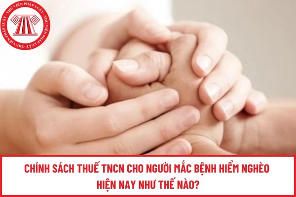 Chính sách thuế TNCN cho người mắc bệnh hiểm nghèo hiện nay như thế nào?