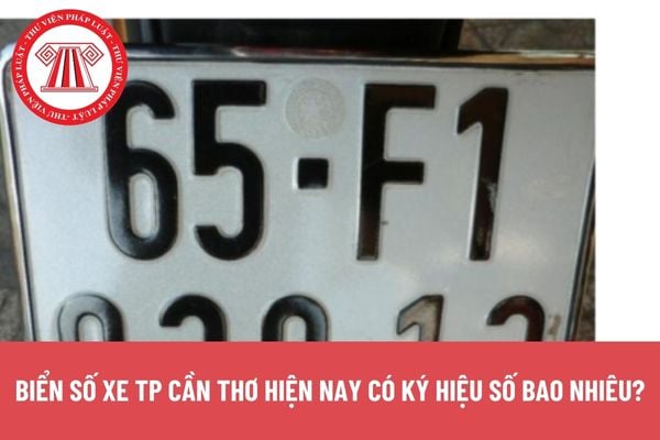 Biển số xe TP Cần Thơ hiện nay có ký hiệu số bao nhiêu?