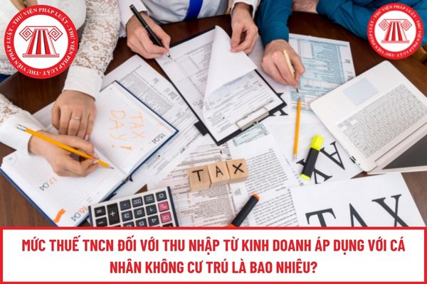 Mức thuế TNCN đối với thu nhập từ kinh doanh áp dụng với cá nhân không cư trú là bao nhiêu?