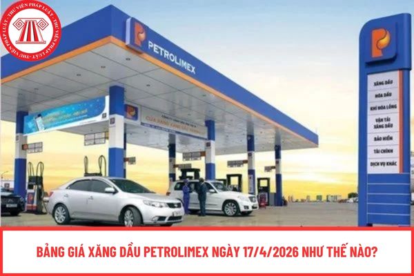 Bảng giá xăng dầu Petrolimex ngày 17/4/2026 như thế nào?